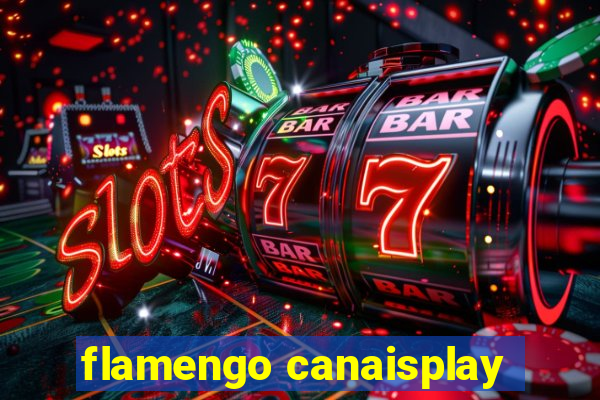 flamengo canaisplay